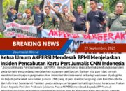 Ketua Umum AKPERSI Mendesak BPMI Menjelaskan Insiden Pencabutan Kartu Pers Jurnalis CNN Indonesia