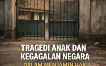 Tragedi Anak dan Kegagalan Negara dalam Menjamin Hak Dasar Pendidikan