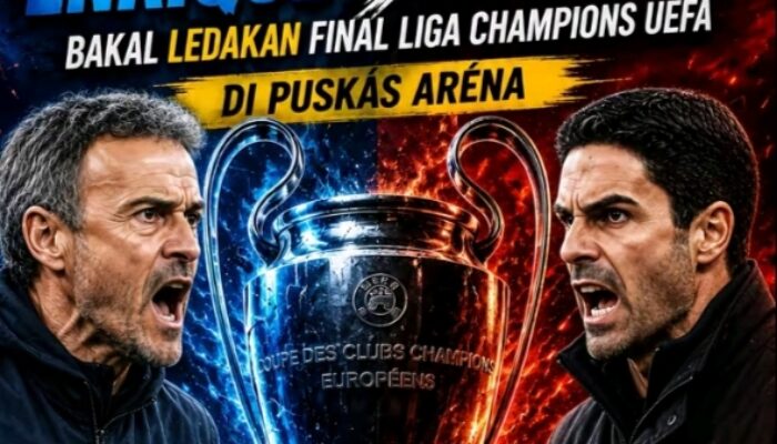Perang Taktik di Budaspest ENRIQUE VS ARTETA, Siapa Raja Eropa