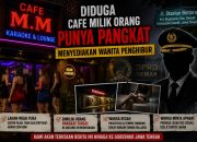 Diduga Cafe Milik Orang Punya Pangkat Menyediakan Wanita Penghibur